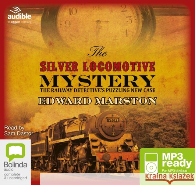 The Silver Locomotive Mystery Edward Marston 9781486295357 Bolinda Publishing