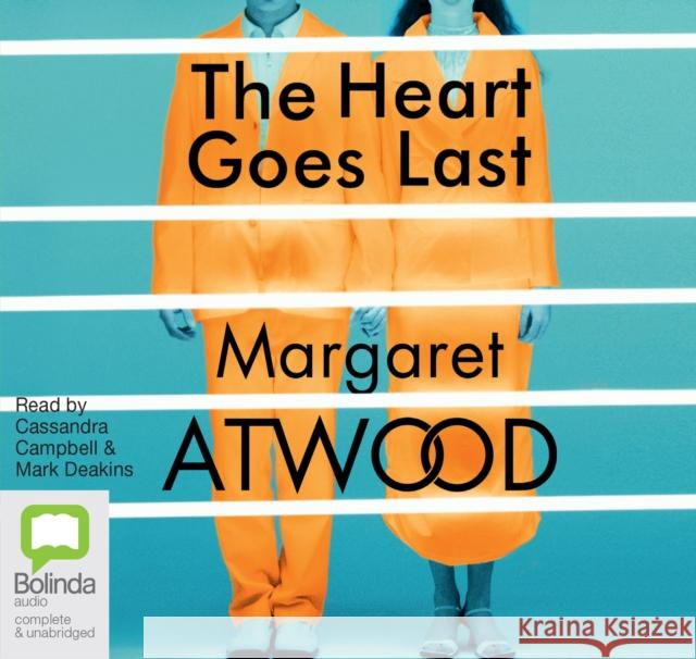 The Heart Goes Last Margaret Atwood, Cassandra Campbell, Mark Deakins 9781486299409