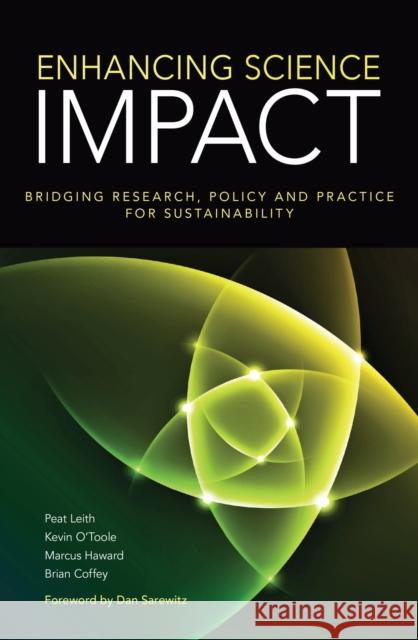 Enhancing Science Impact: Bridging Research, Policy and Practice for Sustainability Peat Leith Kevin O'Toole Marcus Haward 9781486305353