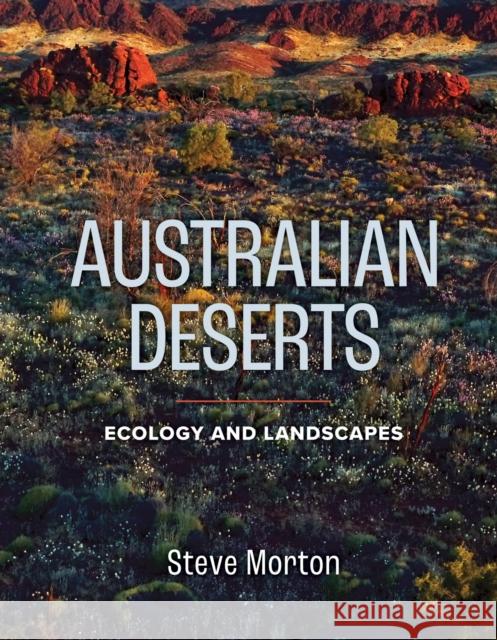 Australian Deserts: Ecology and Landscapes Morton, Steve 9781486305995 CSIRO Publishing