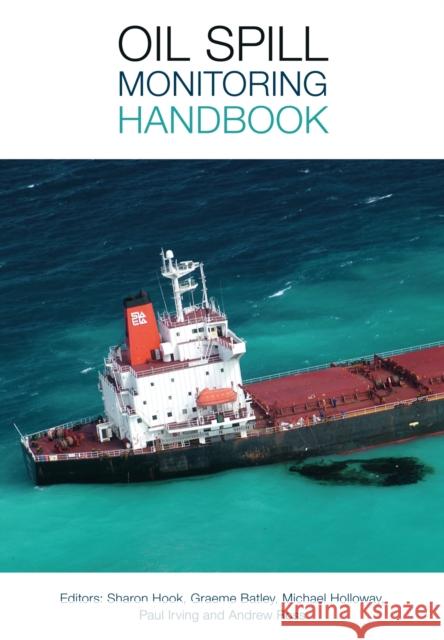 Oil Spill Monitoring Handbook Sharon Hook Graeme Batley Andrew Ross 9781486306343