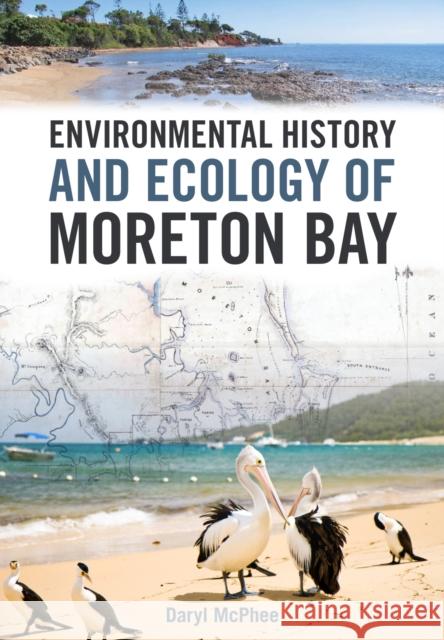 Environmental History and Ecology of Moreton Bay Daryl McPhee 9781486307210 CSIRO Publishing