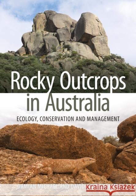 Rocky Outcrops in Australia: Ecology, Conservation and Management Damian Michael David Lindenmayer 9781486307906 CSIRO Publishing