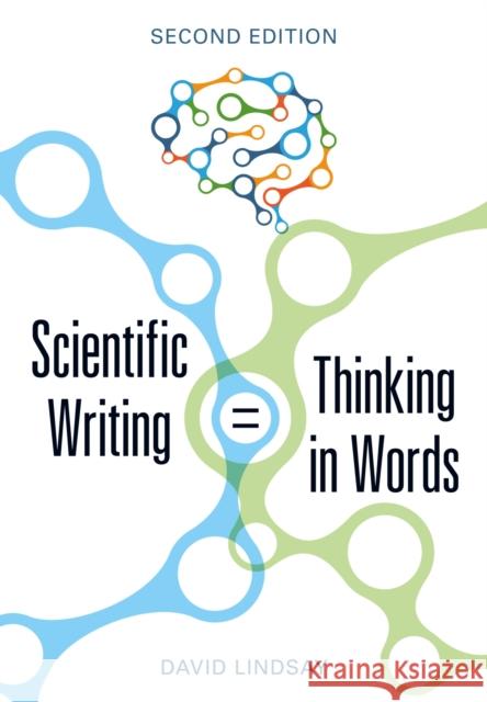 Scientific Writing = Thinking in Words David Lindsay 9781486311477 CSIRO Publishing