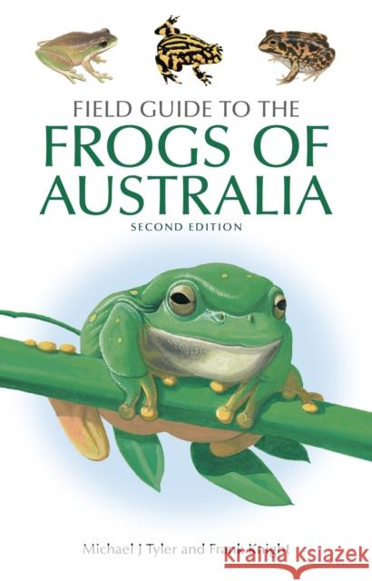 Field Guide to the Frogs of Australia Michael J. Tyler Frank Knight 9781486312450 CSIRO Publishing