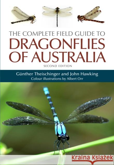 The Complete Field Guide to Dragonflies of Australia G Theischinger John Hawking Albert Orr 9781486313747 CSIRO Publishing