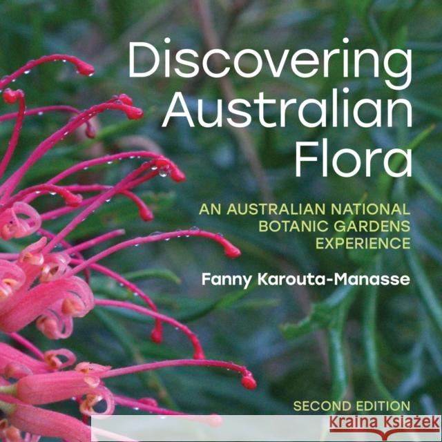 Discovering Australian Flora: An Australian National Botanic Gardens Experience Fraser, Ian 9781486315840 CSIRO Publishing