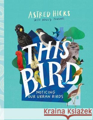 This Bird Astred Hicks Holly Parsons 9781486321568 CSIRO Publishing