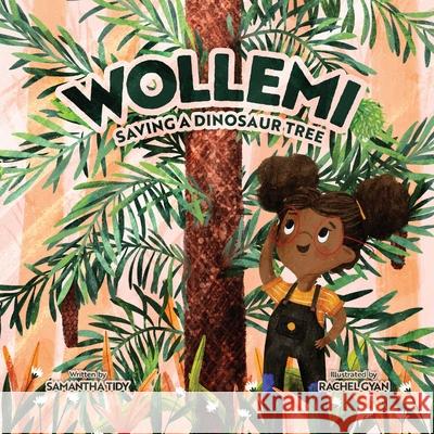 Wollemi: Saving a Dinosaur Tree Samantha Tidy Rachel Gyan 9781486322510