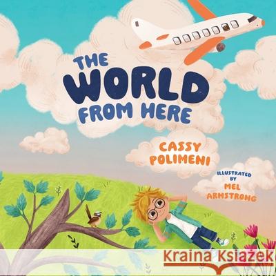 The World from Here Cassy Polimeni Mel Armstrong 9781486322824 CSIRO Publishing