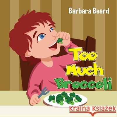 Too Much Broccoli Barbara Beard 9781486600861 Word Alive Press