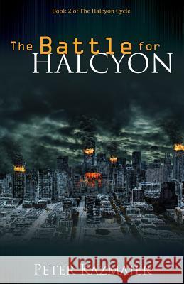 The Battle for Halcyon Peter Kazmaier 9781486608539 Word Alive Press