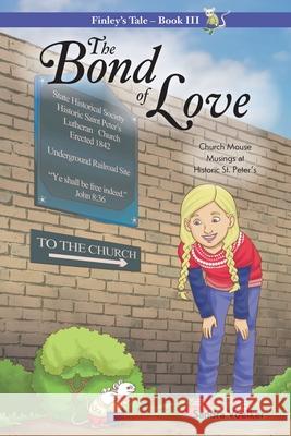 The Bond of Love: Church Mouse Musings at Historic St. Peters Sandra Voelker 9781486616688