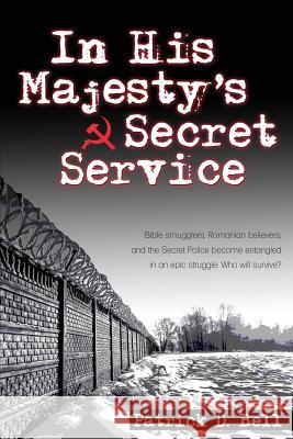In His Majesty's Secret Service Patrick D Bell 9781486617548 Word Alive Press
