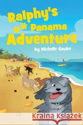 Ralphy's Panama Adventure Michelle Goulet 9781486619863 Word Alive Press