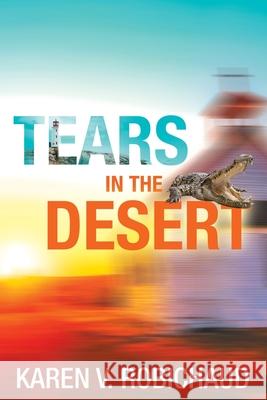 Tears in the Desert Karen V. Robichaud 9781486620036 Word Alive Press