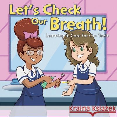 Let's Check Our Breath!: Learning to Care For Our Teeth Adôlé Dawn 9781486621095 Word Alive Press