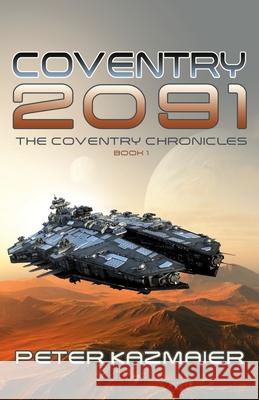 Coventry 2091 Peter Kazmaier 9781486621316 Word Alive Press