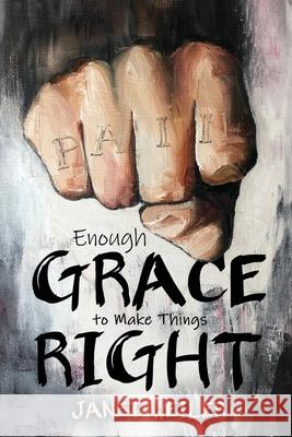 Enough Grace To Make Things Right Janet Weiler 9781486621453 Word Alive Press
