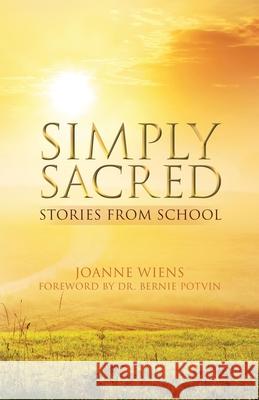 Simply Sacred: Stories from School Joanne Wiens 9781486622290 Word Alive Press