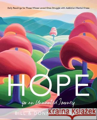 Hope for an Unwanted Journey Bill Dyck Donna Lea Dyck  9781486622672 Word Alive Press