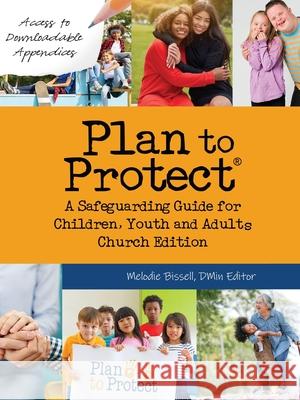 Plan to Protect(R): A Safeguarding Guide for Children, Youth and Adults, Church Edition Melodie Bissell 9781486622771 Word Alive Press
