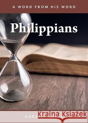 Philippians Gary R. Small 9781486622931 Word Alive Press