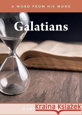 Galatians Gary R. Small 9781486622962 Word Alive Press