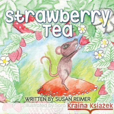 Strawberry Tea Susan Reimer Sara Thompson  9781486623099 Word Alive Press