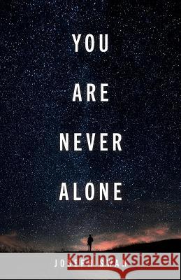 You Are Never Alone Joseph Swan 9781486623396 Word Alive Press