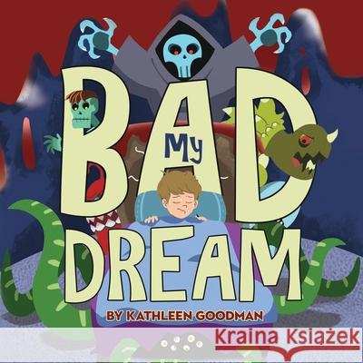 My Bad Dream Kathleen Goodman 9781486624393 Word Alive Press