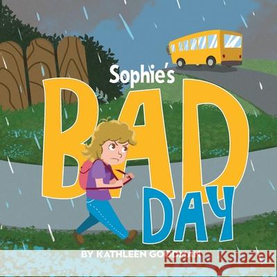 Sophie's Bad Day Kathleen Goodman 9781486624416 Word Alive Press