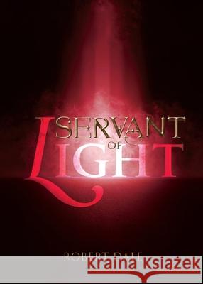 Servant of Light Robert Dale 9781486626984