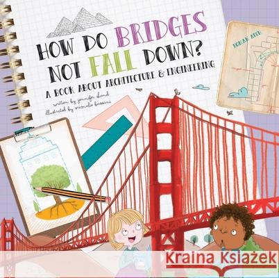 How Do Bridges Not Fall Down?: A Book about Architecture & Engineering Shand, Jennifer 9781486714698 Flowerpot Press