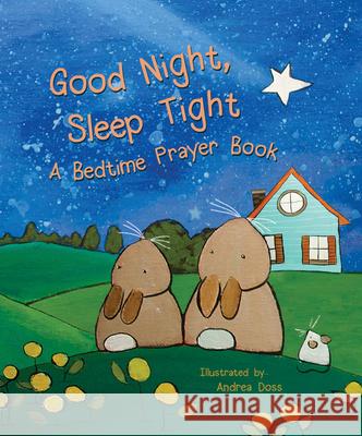 Good Night, Sleep Tight: A Bedtime Prayer Book Flowerpot Press 9781486715787