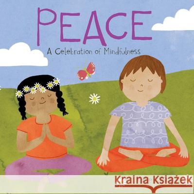 Peace: A Celebration of Mindfulness Wilson, Katie 9781486718139 Flowerpot Press