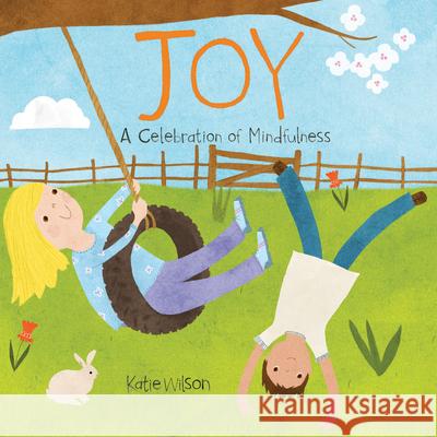 Joy: A Celebration of Mindfulness Wilson, Katie 9781486718146 Flowerpot Press