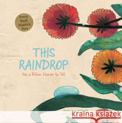 This Raindrop: Has a Billion Stories to Tell Ragsdale, Linda 9781486718177 Flowerpot Press