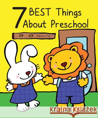 7 Best Things about Preschool Patrick Yee Patrick Yee 9781486718559 Flowerpot Press
