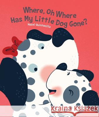 Where, Oh Where Has My Little Dog Gone? Quintanilla, Hazel 9781486718610