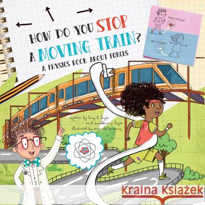 How Do You Stop a Moving Train?: A Physics Book about Forces Lucy D. Hayes Madeline J. Hayes Srimalie Bassani 9781486718627 Flowerpot Press
