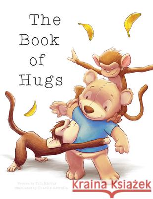 The Book of Hugs Tim Harris Charlie Astrella 9781486721047 Flowerpot Press