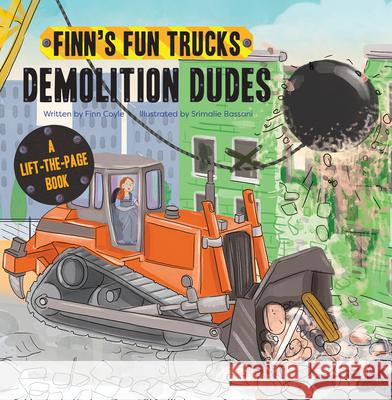 Demolition Dudes: A Lift-The-Page Truck Book Coyle, Finn 9781486721207 Flowerpot Press