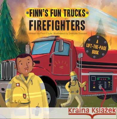 Firefighters: A Lift-The-Page Truck Book Finn Coyle Srimalie Bassani 9781486727834 Flowerpot Press