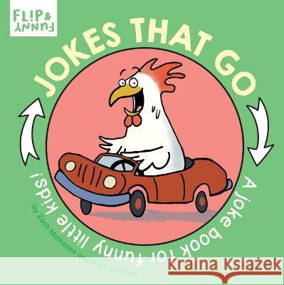 Jokes That Go: A Joke Book for Funny Little Kids Zach Matheson Mark Kummer 9781486727896 Flowerpot Press