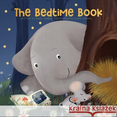 The Bedtime Book Katy Hedley Paola Camma 9781486728978 Flowerpot Press