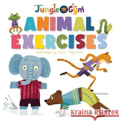 Animal Exercises Flowerpot Press                          Brian Fitzgerald 9781486729715