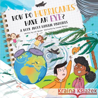 How Do Hurricanes Have an Eye?: A Book about Natural Disasters Lisa Spencer Srimalie Bassani 9781486731602 Flowerpot Press