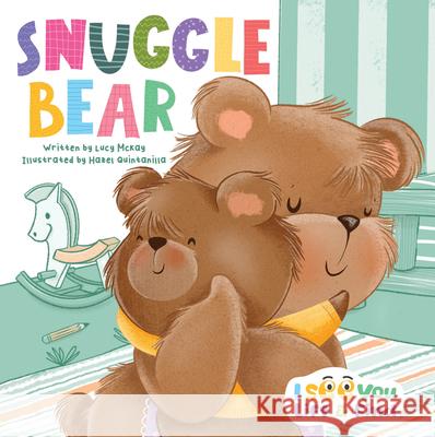 Snuggle Bear Lucy McKay Hazel Quintanilla 9781486731930