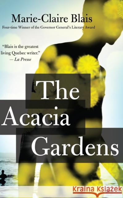 The Acacia Gardens Marie-Claire Blais Nigel Spencer 9781487000172 House of Anansi Press